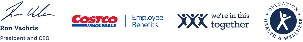 Costco Benefits - Ron Vachris - President and CEO Signature, Costco Wholesale Employee Benefits logo, we're in this together logo, Operation, Health & Wellness logo